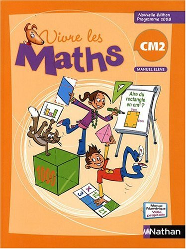 Vivre les maths CM2 : manuel élève : programme 2008