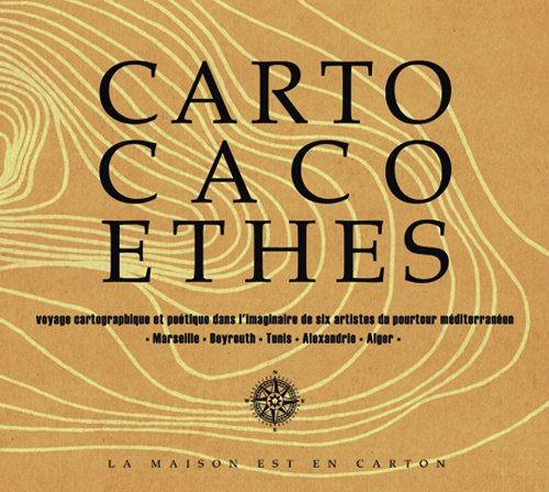 Cartocacoèthes : voyage cartographique et poétique dans l'imaginaire de six artistes du pourtour méd