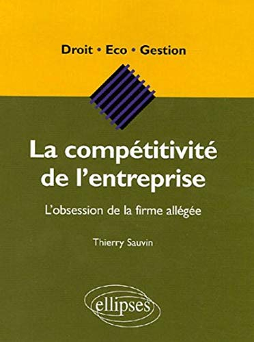 La compétitivité de l'entreprise : l'obsession de la firme allégée