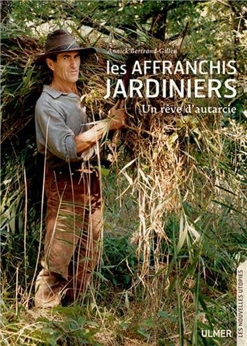 Les affranchis jardiniers : un rêve d'autarcie