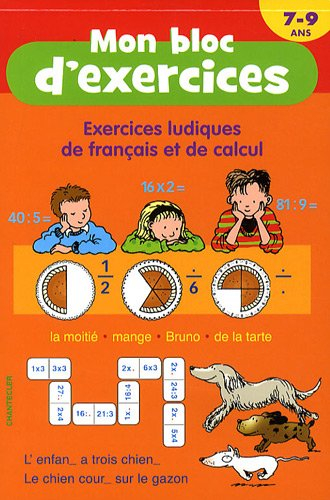 Mon bloc d'exercices, 7-9 ans : exercices ludiques de français et de calcul