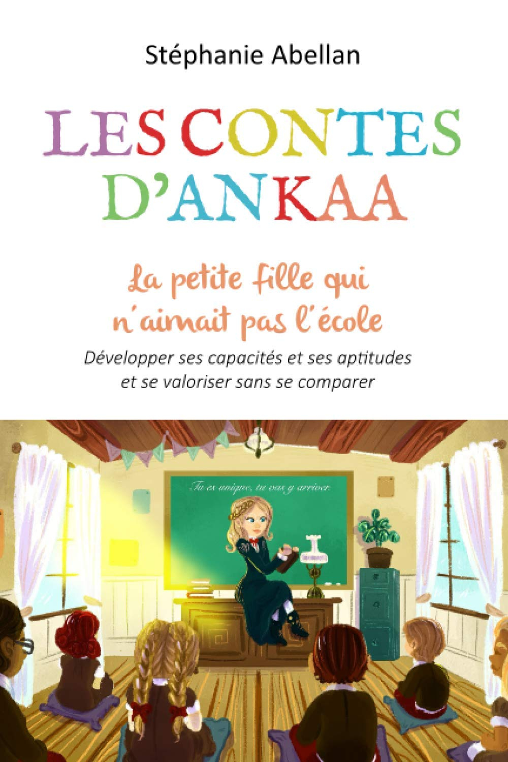 La petite fille qui n'aimait pas l'école: Développer ses capacités et ses aptitudes et se valoriser 