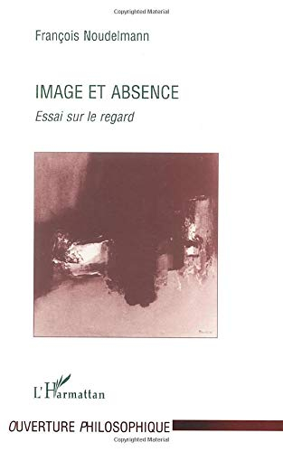 Image et absence : essai sur le regard