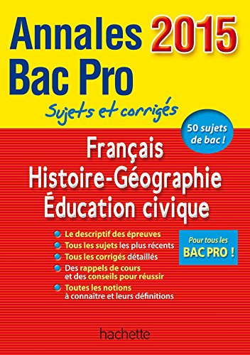 Français, histoire géographie, éducation civique : annales bac pro toutes séries 2015 : sujets et co