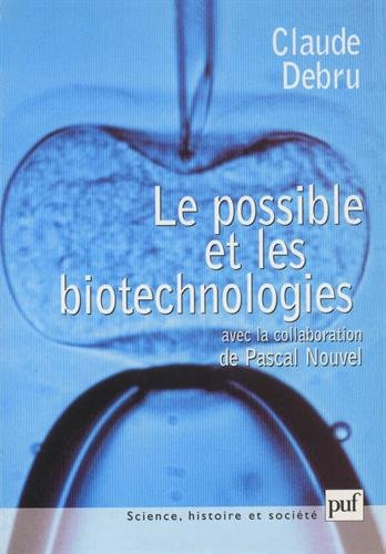 Le possible et les biotechnologies : essai de philosophie dans les sciences