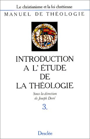 Manuel de théologie : le christianisme et la foi chrétienne. Vol. 0-1. Introduction à l'étude de la 
