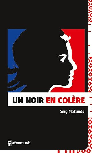 Un Noir en colère : lettre ouverte d'un Noir de France à Marianne