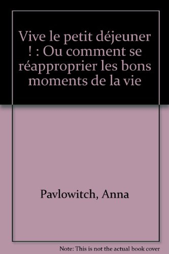 Vive le petit déjeuner ! ou Comment se réapproprier les bons moments de la vie