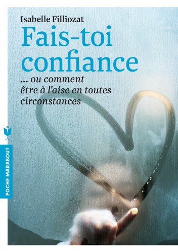 Fais-toi confiance ou Comment être à l'aise en toutes circonstances