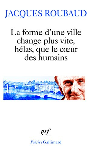 La forme d'une ville change plus vite, hélas, que le coeur des humains : cent cinquante poèmes, 1991