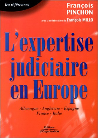L'expertise judiciaire en Europe : études des systèmes Allemand, Anglais, Espagnol, Français et Ital