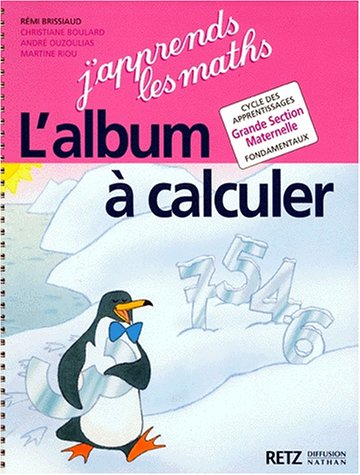 J'apprends les maths, GS. Album à calculer