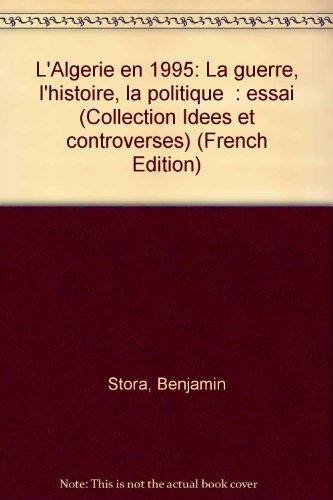 L'Algérie en 1995 : la guerre, l'histoire, la politique