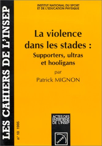 Cahiers de l'Insep (Les), n° 10. La violence dans les stades : supporters, ultras et hooligans : act