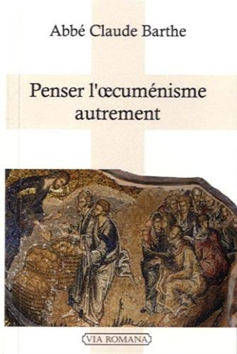 Penser l'oecuménisme autrement