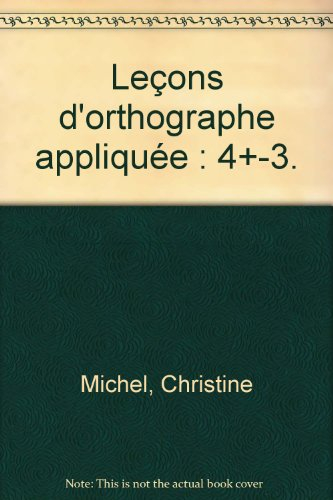 Leçons d'orthographe appliquée : classes de 4e et 3e