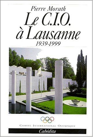 Le CIO à Lausanne : 1939-1999