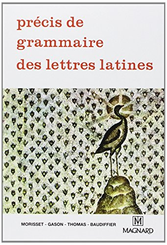 Précis de grammaire des lettres latines : 2e cycle des lycées, classes préparatoires, enseignement s