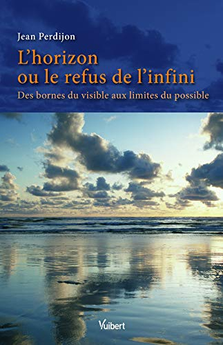 L'horizon ou Le refus de l'infini : des bornes du visible aux limites du possible