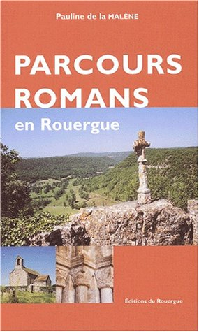Parcours romans en Rouergue. 42 parcours, nord, centre, ouest