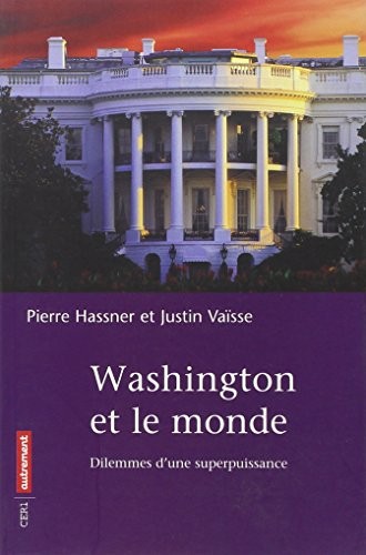 Washington et le monde : dilemmes d'une superpuissance