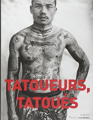 Tatoueurs, tatoués : exposition, Paris, Musée du quai Branly, du 6 mai 2014 au 18 octobre 2015