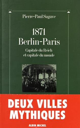 1871, Berlin-Paris : capitale du Reich et capitale du monde