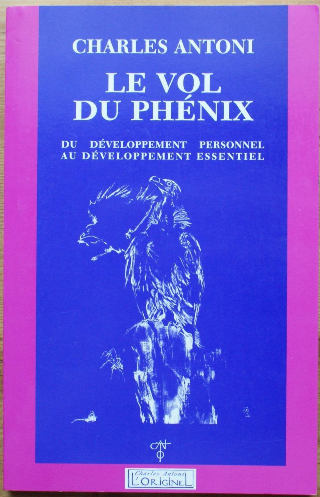 Le vol du phénix : du développement personnel au développement essentiel