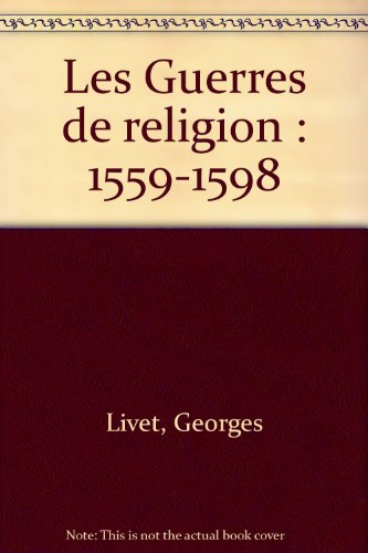 les guerres de religion, 1559-1598