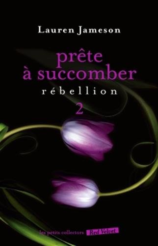 Prête à succomber. Vol. 2. Rébellion