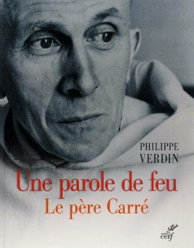 Une parole de feu : le père Carré