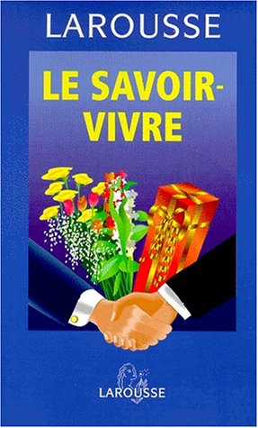 le savoir-vivre. : guide des règles et des usages d'aujourd'hui