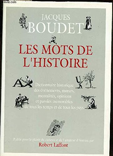 Les Mots de l'histoire : dictionnaire historique universel des mots, des moeurs et des mentalités