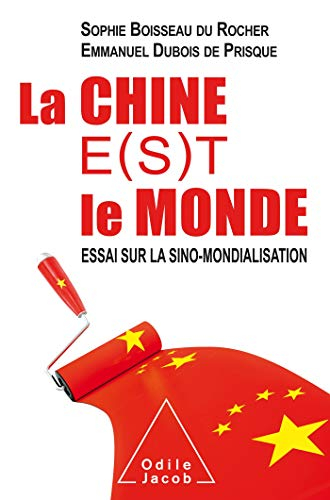 La Chine e(s)t le monde : essai sur la sino-mondialisation