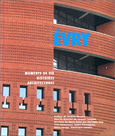 Evry : moments de vie, histoires, architectures