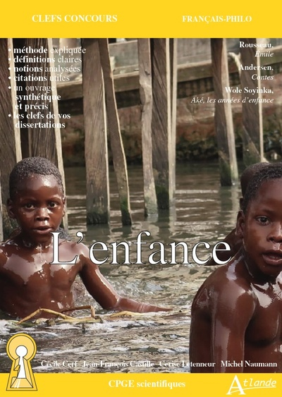 L'enfance : Rousseau, Emile ; Andersen, Contes ; Wole Soyinka, Aké les années d'enfance : CPGE scien