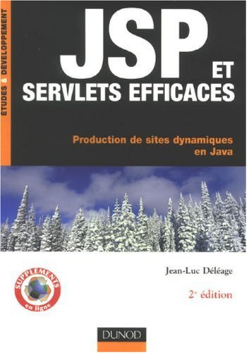 JSP et servlets efficaces : production de sites dynamiques en Java