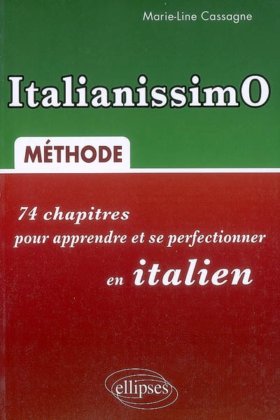 Italianissimo : 74 chapitres pour apprendre et se perfectionner en italien : méthode
