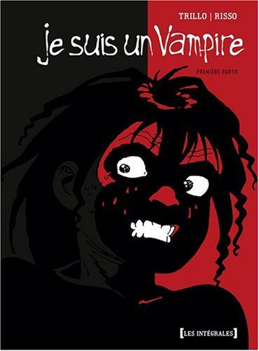 Je suis un vampire : intégrale. Vol. 1