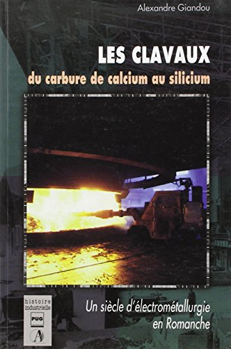 Les Clavaux : du carbure de calcium au silicium, histoire d'une usine électrométallurgique en Romanc