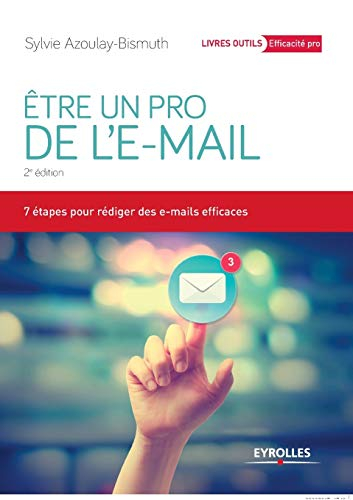 Etre un pro de l'e-mail : 7 étapes pour rédiger des e-mails efficaces