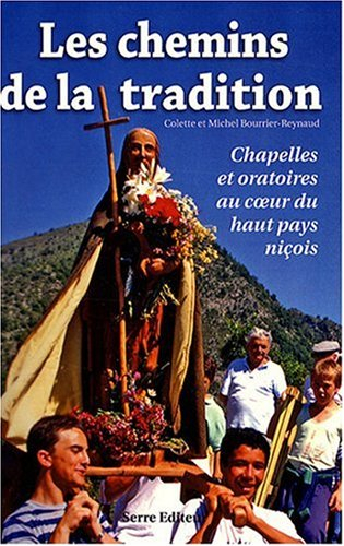 Les chemins de la tradition : chapelles et oratoires au coeur du haut pays niçois