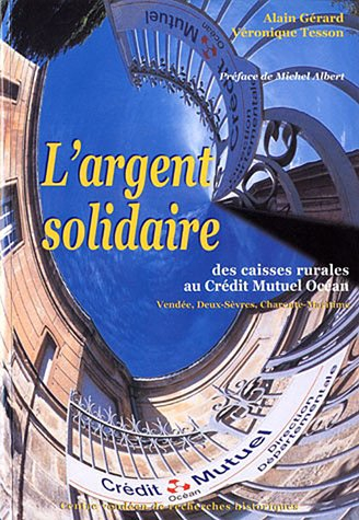 L'argent solidaire : des caisses rurales au Crédit mutuel océan, Vendée, Deux-Sèvres, Charente-Marit