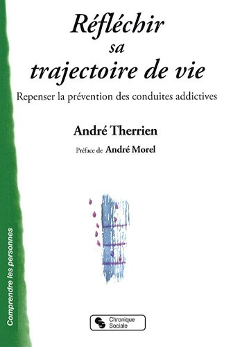 Réfléchir sa trajectoire de vie : repenser la prévention des conduites addictives