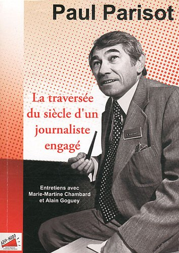 la traversée du siècle d'un journaliste engagé