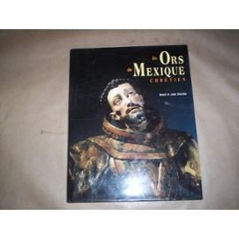 Les ors du Mexique chrétien