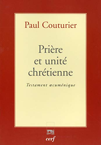 Prière et unité chrétienne : testament oecuménique