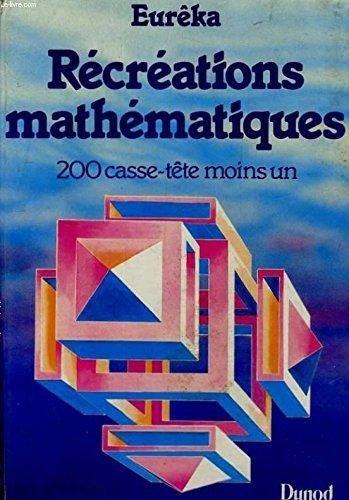 Récréations mathématiques : 200 casse-tête moins un