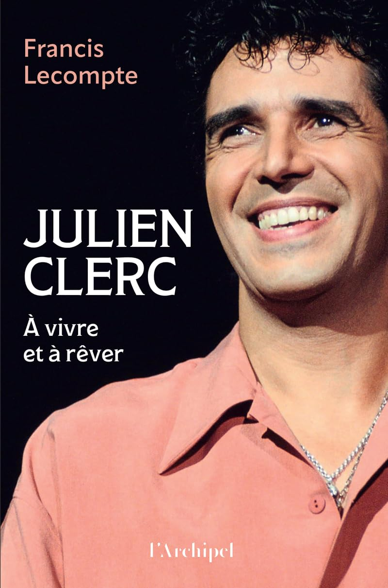 Julien Clerc : à vivre et à rêver
