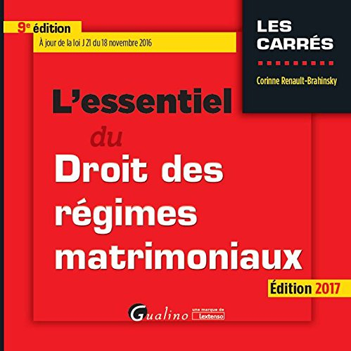L'essentiel du droit des régimes matrimoniaux : 2017